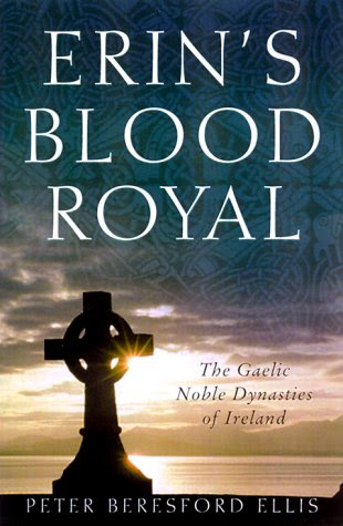 Erin's Blood Royal: the Noble Gaelic Dynasties of IrelandBy Peter Berresford Ellis