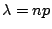 $\lambda=np$