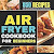 Read Online Air Fryer Cookbook For Beginners: 850 Recipes for Busy People with Your Air Fryer 107807691X/ PDF Ebook online