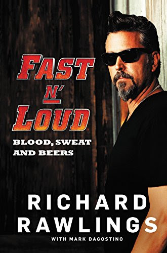 Fast N' Loud: Blood, Sweat and Beers, by Richard Rawlings, Mark Dagostino