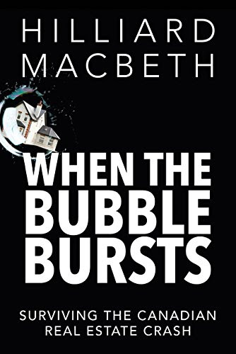 When the Bubble Bursts: Surviving the Canadian Real Estate Crash, by Hilliard MacBeth