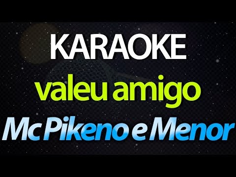 ⭐ Valeu Amigo (Eu Rezo e Peço Pra Deus Cuidar) - Mc Pikeno e Menor (Karaokê Version) (Cover)