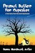 Peanut Butter for Cupcakes: A True Story from the Great Depression