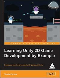 Learning Unity 2D Game Development by Example, by Venita Pereira Learning Unity 2D Game Development by Example, by Venita Pereira