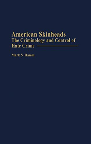 American Skinheads: The Criminology and Control of Hate Crime (Praeger Series in Criminology and Crime Control Policy)By Mark S. Hamm