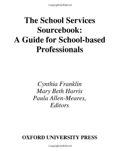 The School Services Sourcebook: A Guide for School-Based ProfessionalsFrom Oxford University Press The School Services Sourcebook: A Guide for School-Based ProfessionalsFrom Oxford University Press
