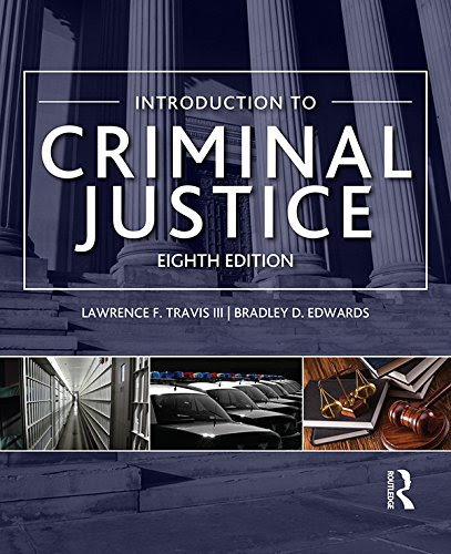 Introduction to Criminal Justice, by Lawrence F. Travis III, Bradley D. Edwards