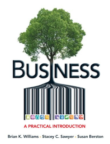 Business: A Practical Introduction, by Brian K. Williams, Stacey C. Sawyer, Susan Berston
