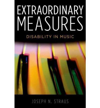 [(Extraordinary Measures: Disability in Music)] [Author: Joseph N. Straus] published on (April, 2011), by Joseph N. Straus