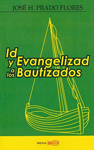 Id Y Evangelizad a Los BautizadosBy Jose H. Prado Flores