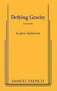 Defying Gravity, by Jane Anderson