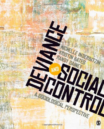 Deviance and Social Control: A Sociological Perspective, by Michelle L. Inderbitzin, Kristin A. Bates, Randy R. Gainey