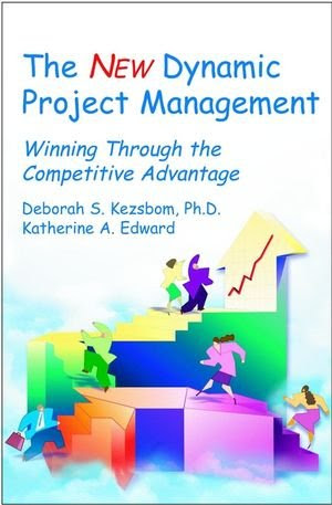 The New Dynamic Project Management : Winning Through the Competitive Advantage, by Deborah S. Kezsbom, Katherine A. Edward