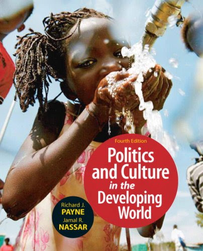 Politics and Culture of the Developing World (4th Edition), by Richard J. Payne, Jamal R. Nassar