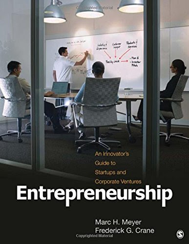 Entrepreneurship: An Innovator's Guide to Startups and Corporate Ventures, by Marc H. Meyer, Frederick G. Crane