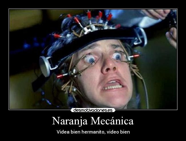 Naranja Mecánica | Desmotivaciones