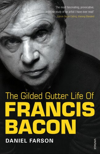 The Gilded Gutter Life of Francis Bacon, by Daniel Farson