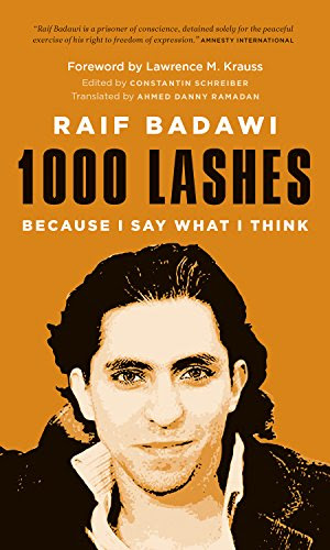 1000 Lashes: Because I Say What I Think, by Raif Badawi