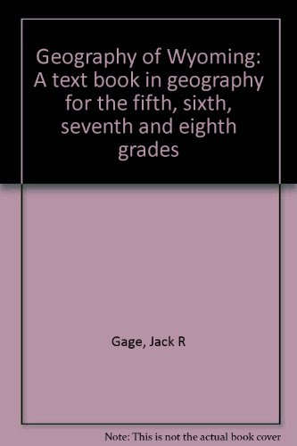 Geography of Wyoming: A text book in geography for the fifth, sixth, seventh and eighth grades