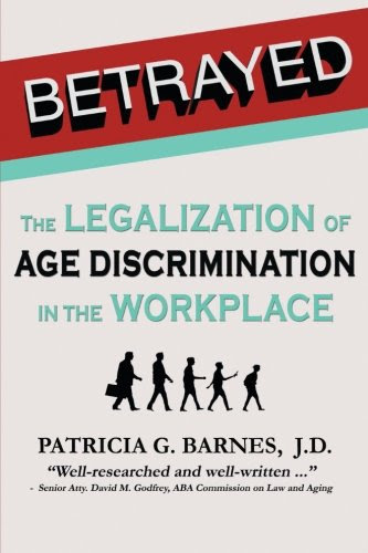 Betrayed: The Legalization of Age Discrimination in the Workplace