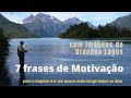 7 frases de Motivação com imagens de Grandes Lagos