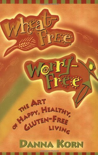 Wheat-Free, Worry-Free: The Art of Happy, Healthy, Gluten-Free Living