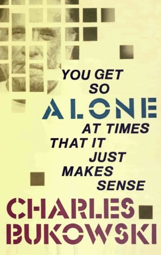 You Get So Alone at Times That It Just Makes Sense