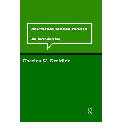 [(Describing Spoken English: An Introduction)] [Author: Charles W. Kreidler] published on (May, 1997), by Charles W. Kreidler