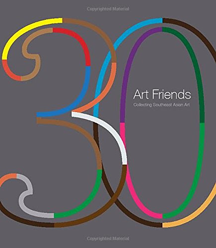 30 Art Friends: Collecting Southeast Asian ArtFrom Gatehouse Publishing