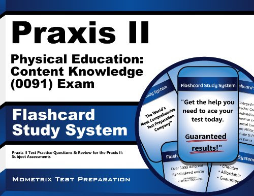 Praxis II Physical Education: Content Knowledge (0091) Exam Flashcard Study System: Praxis II Test Practice Questions & Review for the Prax