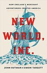 New World, Inc.: How England's Merchant Adventurers Created America