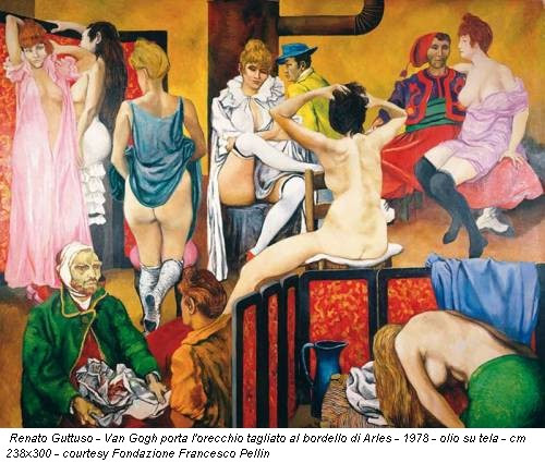 Renato Guttuso - Van Gogh porta l'orecchio tagliato al bordello di Arles - 1978 - olio su tela - cm 238x300 - courtesy Fondazione Francesco Pellin
