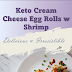 Keto Cream Cheese Egg Rolls w Shrimp