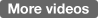 More videos