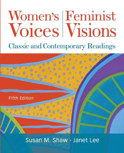Women's Voices, Feminist Visions: Classic and Contemporary Readings