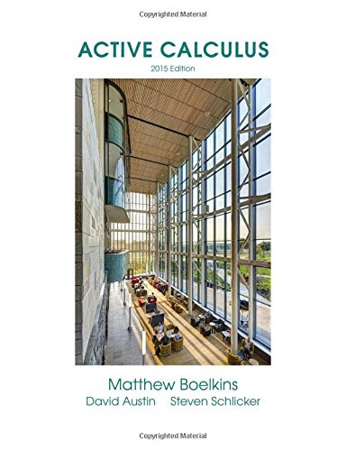 Active Calculus, by Matthew Boelkins, David Austin, Steven Schlicker