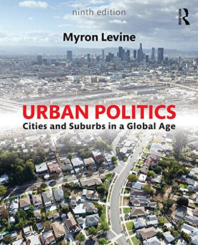 Urban Politics: Cities and Suburbs in a Global AgeBy Myron Levine