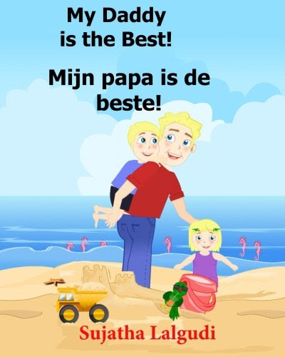Dutch: My Daddy is the Best. Mijn papa is de beste: Children's Picture Book English-Dutch (Bilingual Edition) (Dutch Edition),Childrens books in Dutch ... Dutch books for children) (Volume 7), by Sujatha Lalgudi