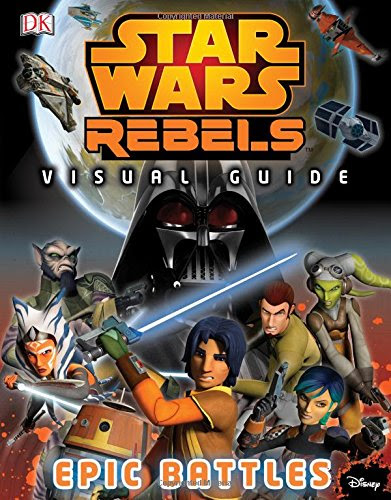 Star Wars Rebels: Visual Guide: Epic Battles, by Adam Bray