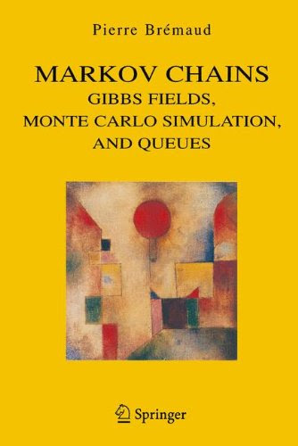 Markov Chains: Gibbs Fields, Monte Carlo Simulation, and Queues (Texts in Applied Mathematics)By Pierre Bremaud