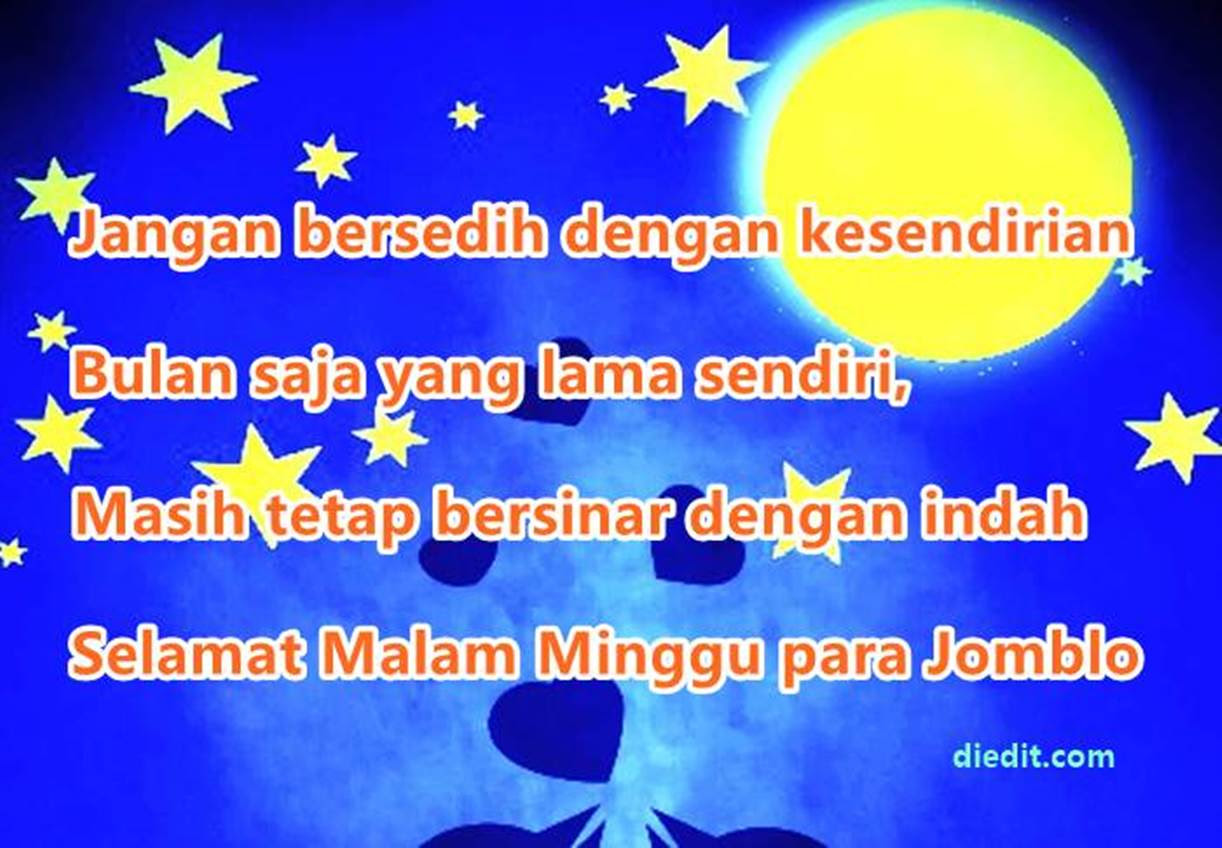 50 Kata Kata Malam Minggu Terbaik Edisi Jomblo Ngenes Dieditcom 50 Kata Kata Malam Minggu Terbaik Edisi Jomblo Ngenes Dieditcom