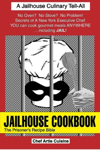 Jailhouse Cookbook: The Prisoner's Recipe Bible