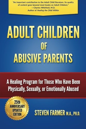 Adult Children of Abusive Parents: A Healing Program for Those Who Have Been Physically, Sexually, or Emotionally Abused, by Steven Farmer