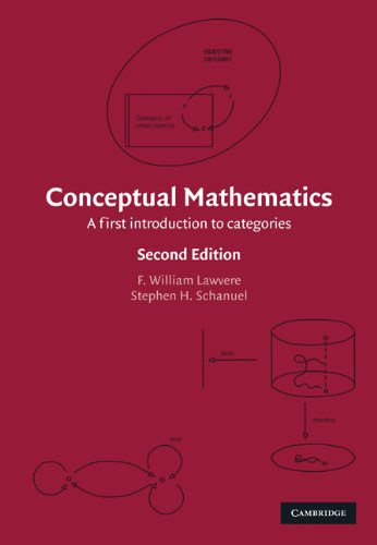 Conceptual Mathematics: A First Introduction to CategoriesBy F. William Lawvere, Stephen H. Schanuel