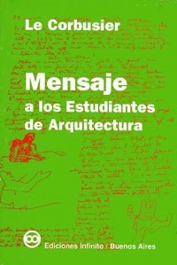 Mensaje a los estudiantes de Arquitectura. Le Corbusier