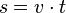 s = v \cdot t \!