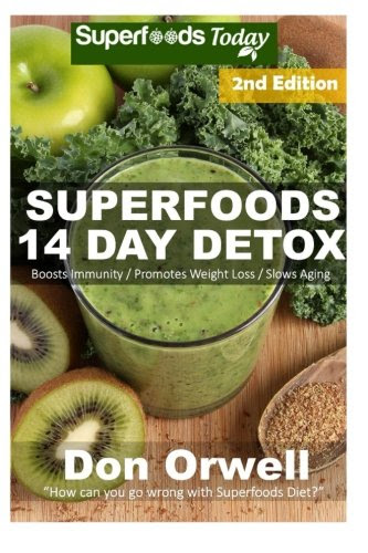 Superfoods 14 Days Detox: Enjoy Weight Maintenance Diet, Wheat Free Diet, Whole Foods Diet, Gluten Free Diet, Antioxidants & Phytochemicals, Healthy ... diet plan- detox diet foods) (Volume 37)