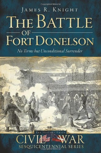 The Battle of Fort Donelson: No Terms but Unconditional Surrender (Civil War Series)