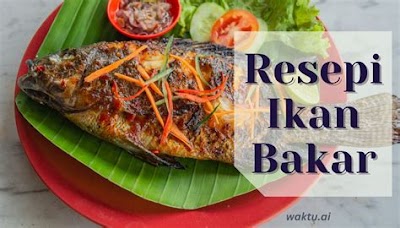 Resep Ikan Bakar Yang Lezat Dan Mudah