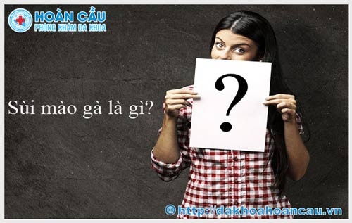 Sùi mào gà là gì?	